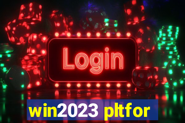 win2023 pltfor